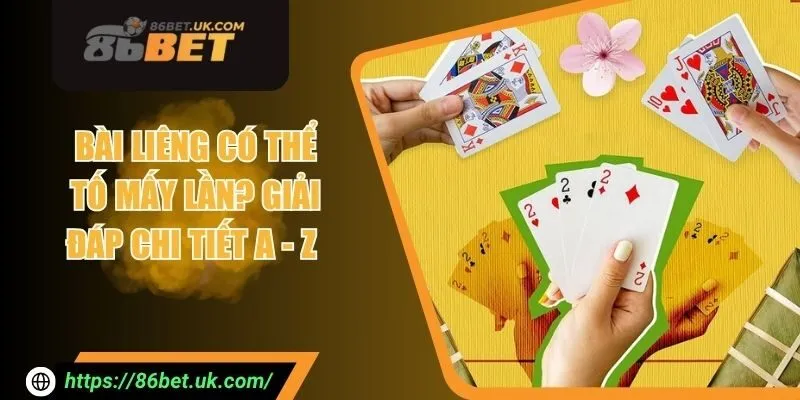 Bài Liêng Có Thể Tố Mấy Lần? Giải Đáp Chi Tiết A - Z 7 Bài Liêng Có Thể Tố Mấy Lần? Giải Đáp Chi Tiết A - Z