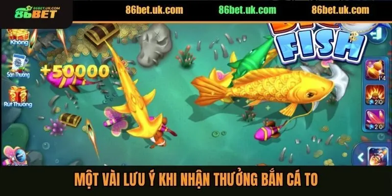 Một vài lưu ý khi nhận thưởng bắn cá to