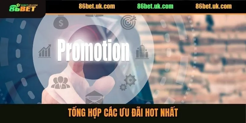 Tổng hợp các ưu đãi hot nhất